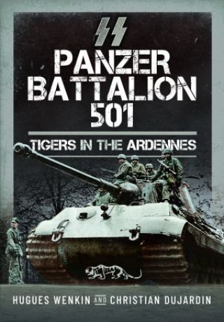 Kniha SS Panzer Battalion 501: Tigers in the Ardennes Christian Dujardin