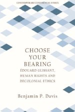 Choose Your Bearing: Édouard Glissant, Human Rights and Decolonial Ethics