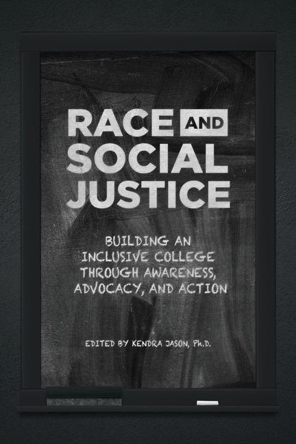 Buch Race and Social Justice: Building an Inclusive College through Awareness, Advocacy, and Action Kendra Jason