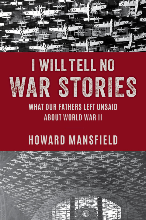 Carte I Will Tell No War Stories Howard Mansfield