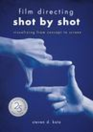 Kniha Film Directing: Shot by Shot - 25th Anniversary Edition: Visualizing from Concept to Screen (Library Edition) 