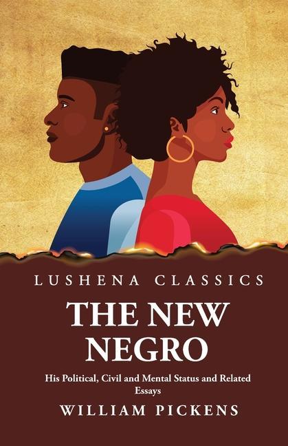 Buch The New Negro His Political, Civil and Mental Status and Related Essays William Pickens
