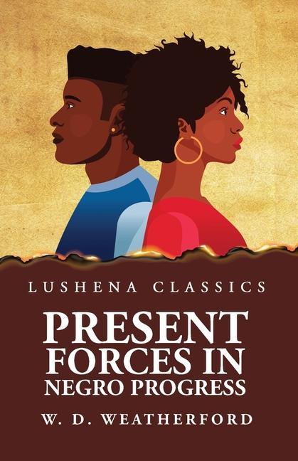 Knjiga Present Forces in Negro Progress W. D. Weatherford