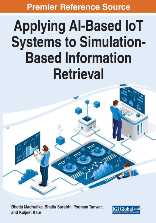 Book Applying AI-Based IoT Systems to Simulation-Based Information Retrieval Bhatia Surabhi