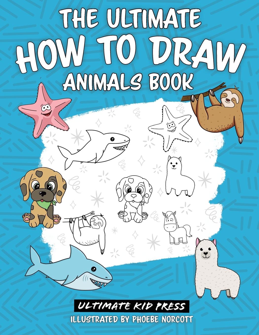 Buch The Ultimate How to Draw Animals Book Ultimate Kid Press