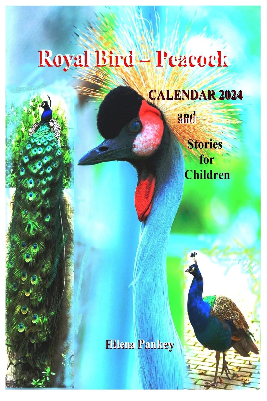 Kniha Royal Bird - Peacock. Calendar 2024. Stories for Children Elena Bulat