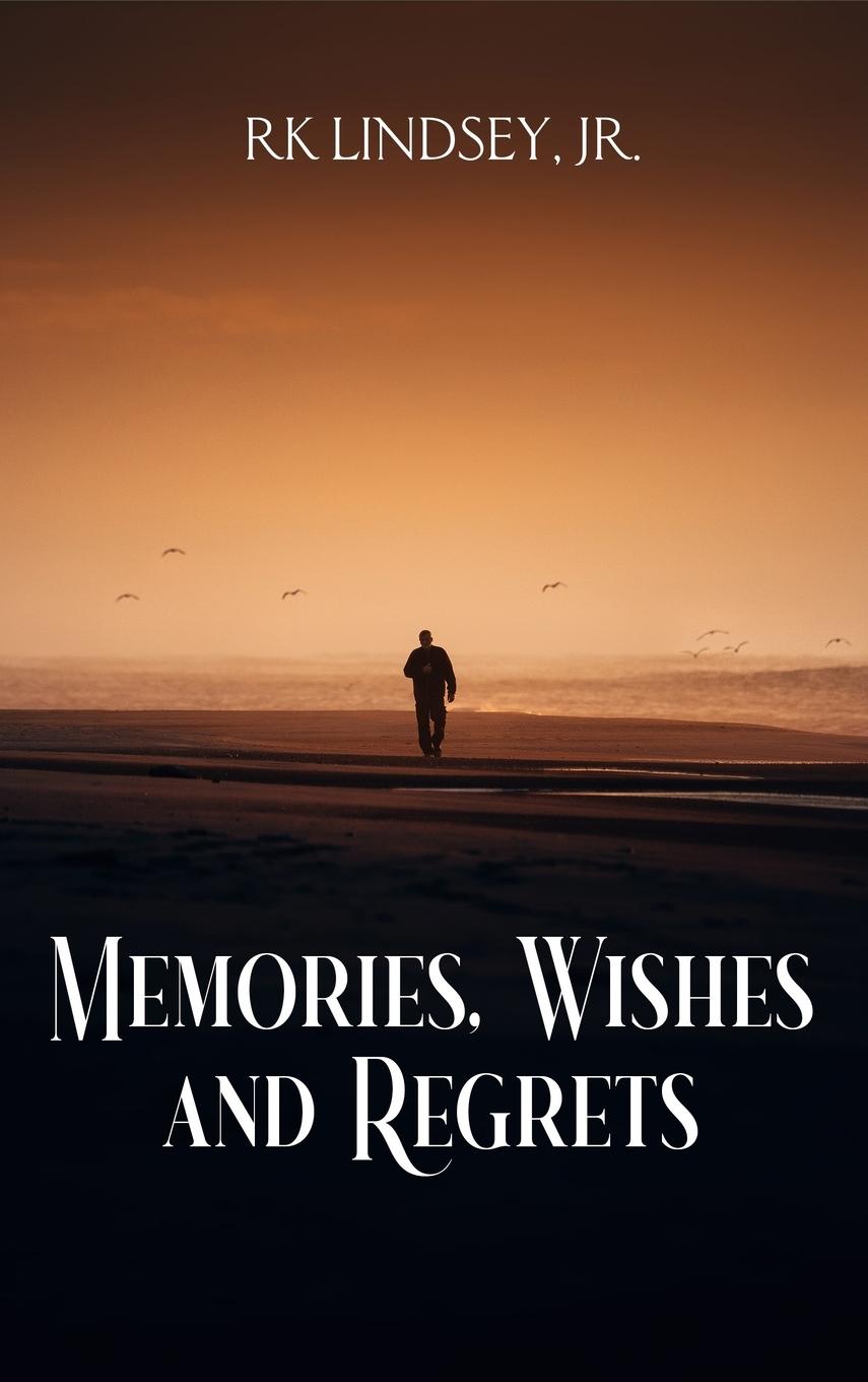 Buch Memories, Wishes and Regrets RK LINDSEY