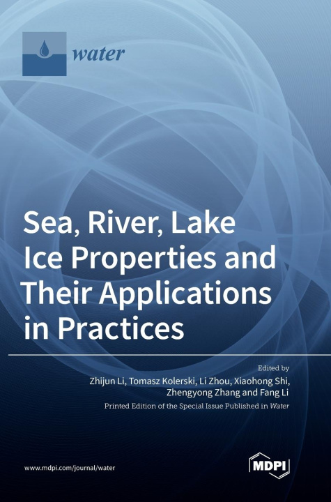 Buch Sea, River, Lake Ice Properties and Their Applications in Practices Zhijun Li