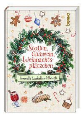 Kniha Stollen, Glühwein, Weihnachtsplätzchen 