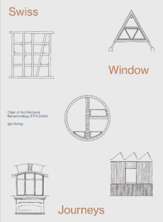 Kniha Swiss Window Journeys ETH Zurich Chair of Architectural Behaviorology