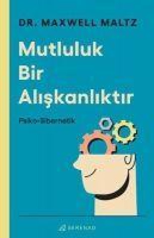 Knjiga Mutluluk Bir Aliskanliktir Dr. Maxwell Maltz