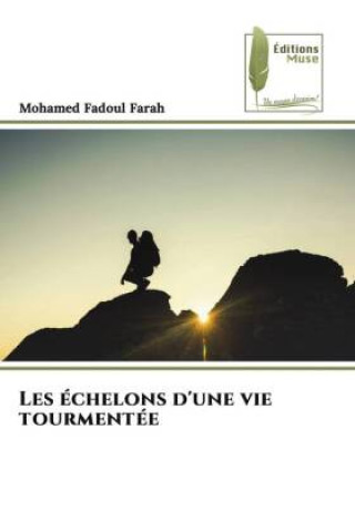 Книга Les échelons d'une vie tourmentée Mohamed Fadoul Farah