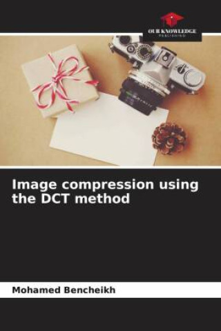 Knjiga Image compression using the DCT method Mohamed Bencheikh