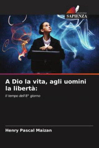 Knjiga A Dio la vita, agli uomini la libert?: Henry Pascal Maizan