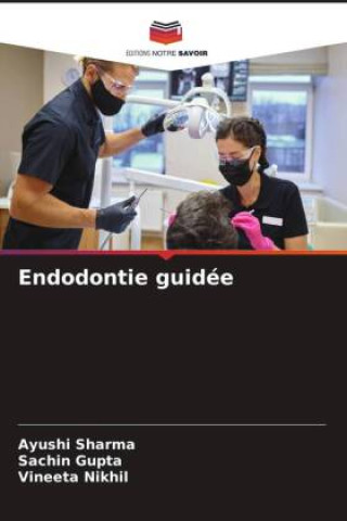 Könyv Endodontie guidée Sachin Gupta