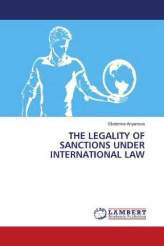 Kniha THE LEGALITY OF SANCTIONS UNDER INTERNATIONAL LAW 