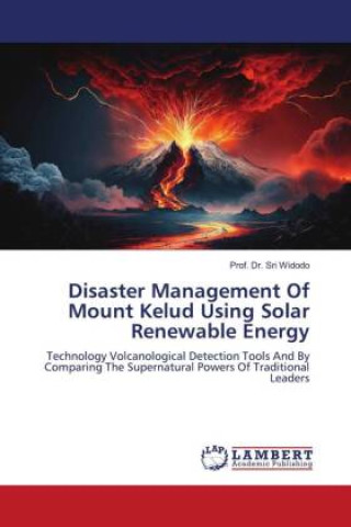 Buch Disaster Management Of Mount Kelud Using Solar Renewable Energy Prof. Dr. Sri Widodo