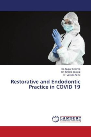 Kniha Restorative and Endodontic Practice in COVID 19 Shikha Jaiswal