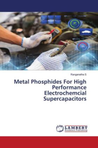 Knjiga Metal Phosphides For High Performance Electrochemcial Supercapacitors Ranganatha S