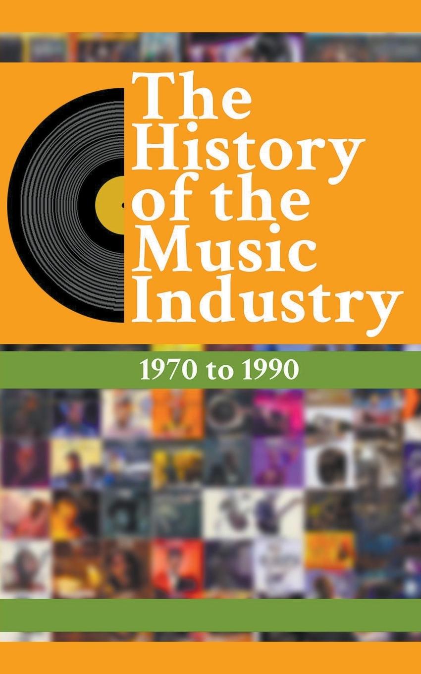 Könyv The History Of The Music Industry 