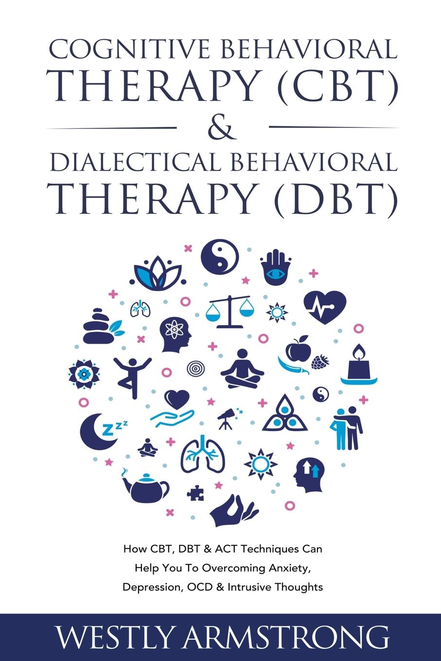 Könyv Cognitive Behavioral Therapy (CBT) & Dialectical Behavioral Therapy (DBT) 