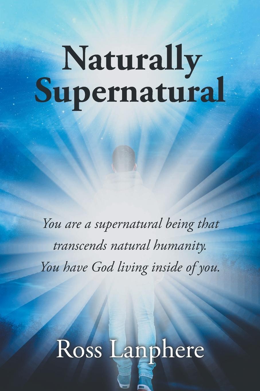 Book Naturally Supernatural Ross Lanphere