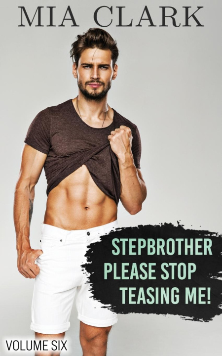 Knjiga Stepbrother, Please Stop Teasing Me! (Volume Six) Mia Clark