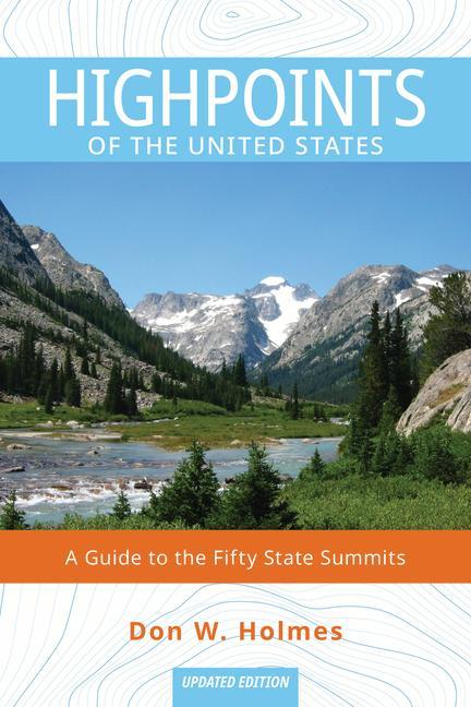 Buch Highpoints of the United States: A Guide to the Fifty State Summits Don Holmes