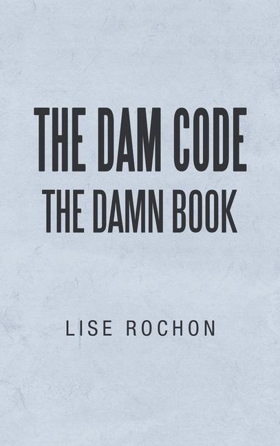Knjiga The Dam Code: The Damn Book Lise Rochon