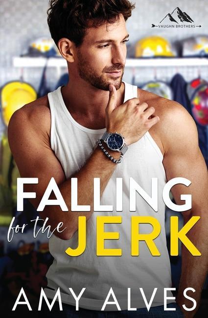 Kniha Falling for the Jerk: A Small Town, Enemies to Lovers Romance 