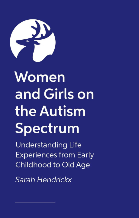 Kniha Women and Girls on the Autism Spectrum, Second Edition: Understanding Life Experiences from Early Childhood to Old Age 