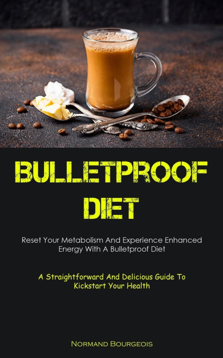 Knjiga Bulletproof Diet Normand Bourgeois