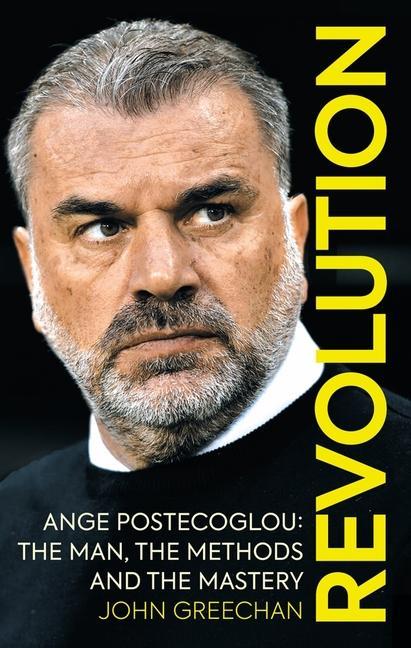 Książka Revolution: Ange Postecoglou: The Man, the Methods and the Mastery 