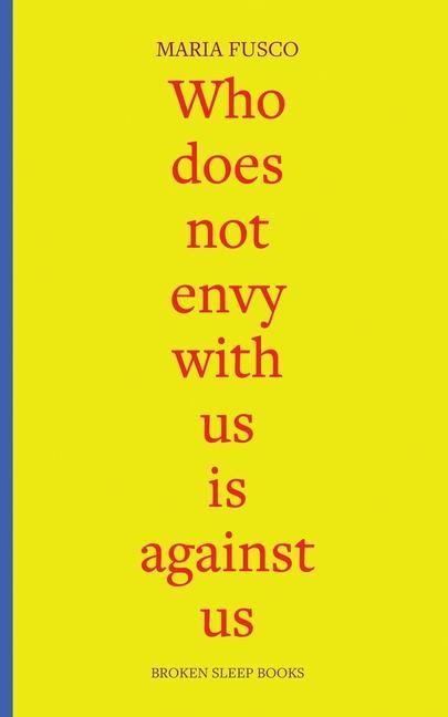 Knjiga Who does not envy with us is against us: three essays on being working-class Maria Fusco
