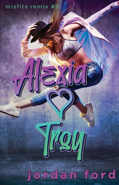 Kniha Alexia Loves Troy: A Reverse Grumpy Sunshine Romance Jordan Ford
