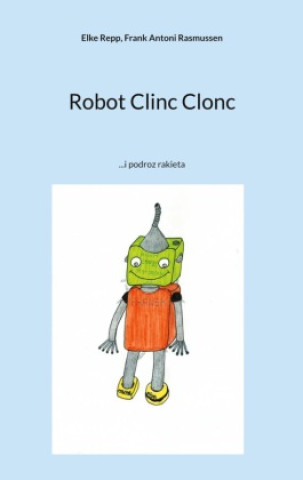 Kniha Robot Clinc Clonc Frank Antoni Rasmussen