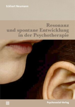 Kniha Resonanz und spontane Entwicklung in der Psychotherapie Eckhart Neumann