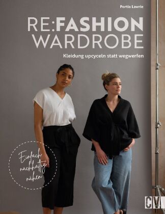Kniha Re:Fashion Wardrobe - Kleidung upcyceln statt wegwerfen Katrin Marburger