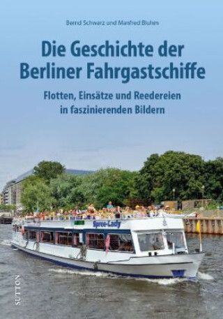 Kniha Die Geschichte der Berliner Fahrgastschiffe Manfred Bluhm