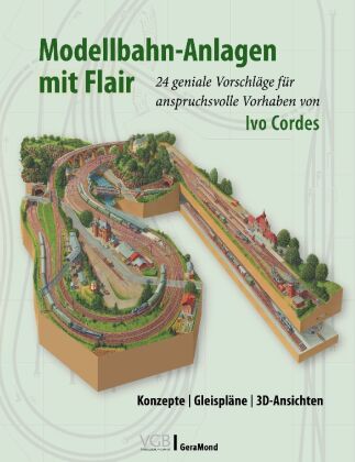 Kniha Modellbahn-Anlagen mit Flair: Konzepte, Gleispläne, 3D-Ansichten 