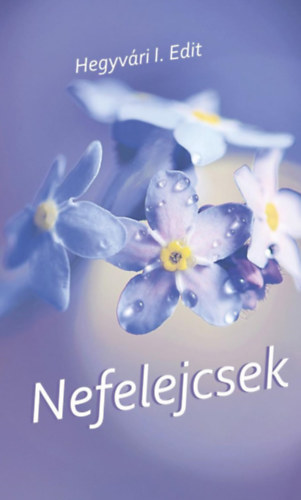 Knjiga Nefelejcsek Hegyvári I. Edit