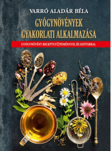 Kniha Gyógynövények gyakorlati alkalmazása Varró Aladár Béla