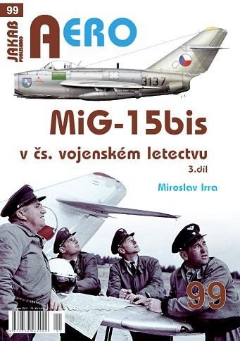 Kniha AERO 99 MiG-15bis v čs. vojenském letectvu 3. díl Miroslav Irra