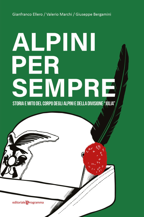 Книга Alpini per sempre. Storia e mito del Corpo degli Alpini e della Divisione "Julia" Gianfranco Ellero