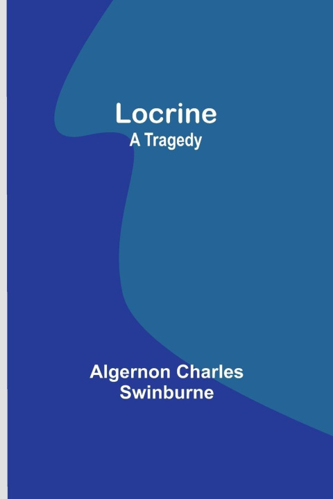 Knjiga Locrine Algernon Charles Swinburne