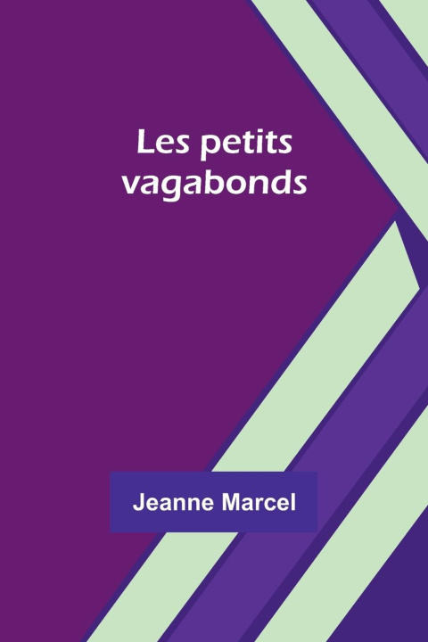 Knjiga Les petits vagabonds Jeanne Marcel