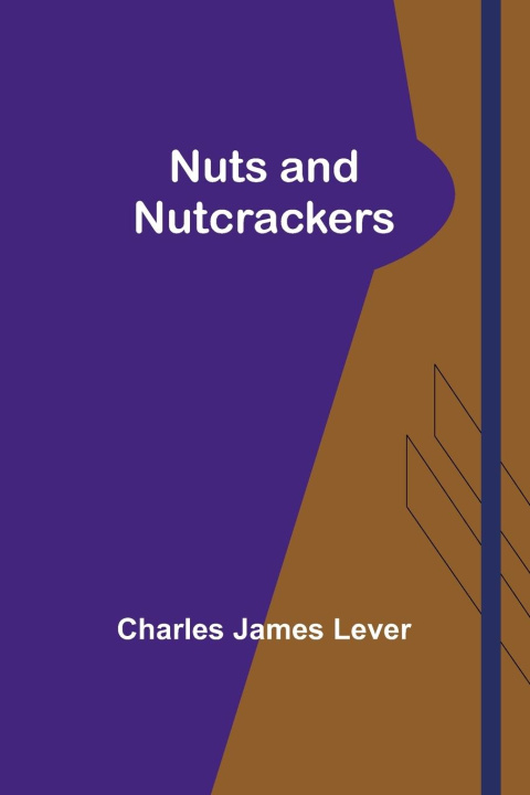 Knjiga Nuts and Nutcrackers Charles Lever