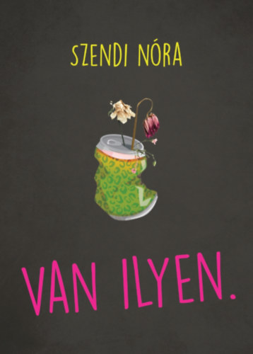 Knjiga Van ilyen. Szendi Nóra