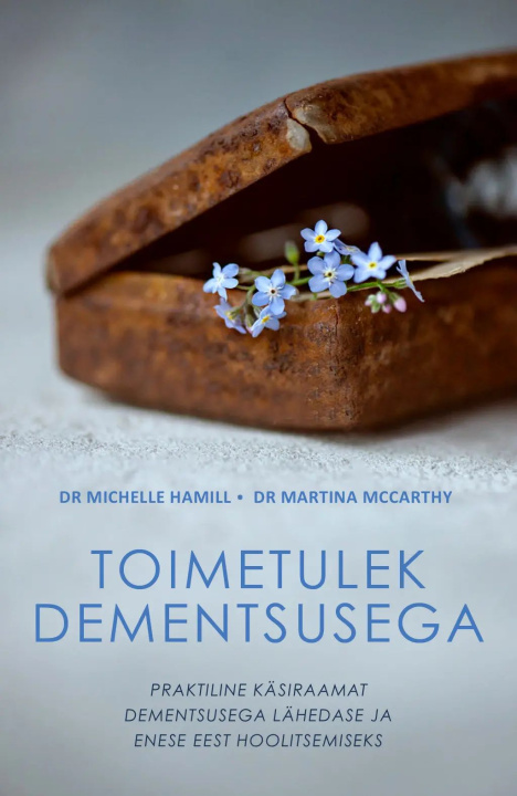 Könyv Toimetulek dementsusega. praktiline käsiraamat dementsusega lähedase ja enese eest hoolitsemiseks 