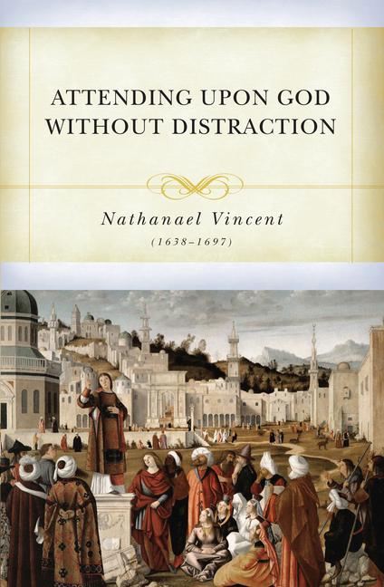 Boek Attending Upon God Without Distraction Don Kistler
